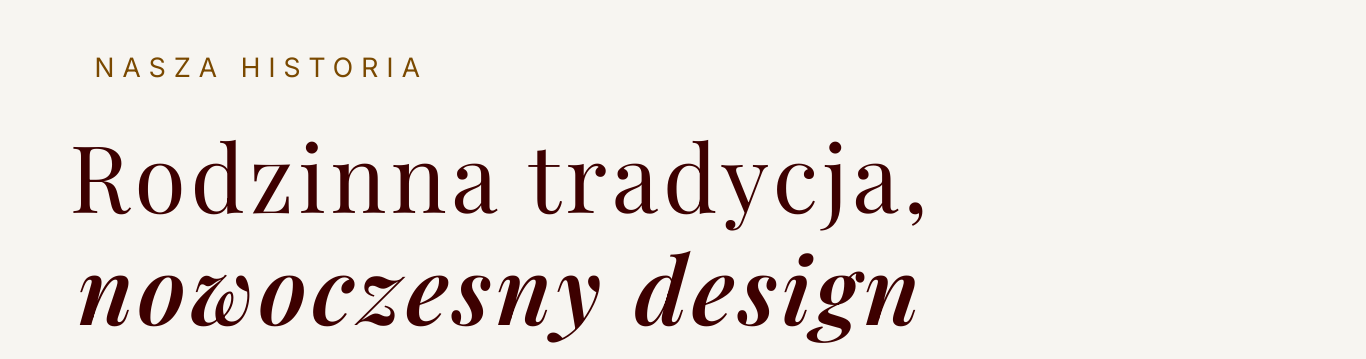 Text graphic in Polish reading 'Rodzinna tradycja, nowoczesny design' in elegant fonts.